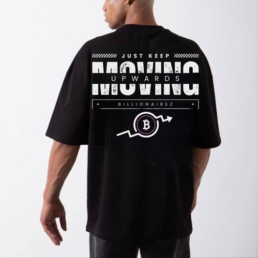 Just Keep Moving Upwards - BillionaireZ Oversized T-Shirt