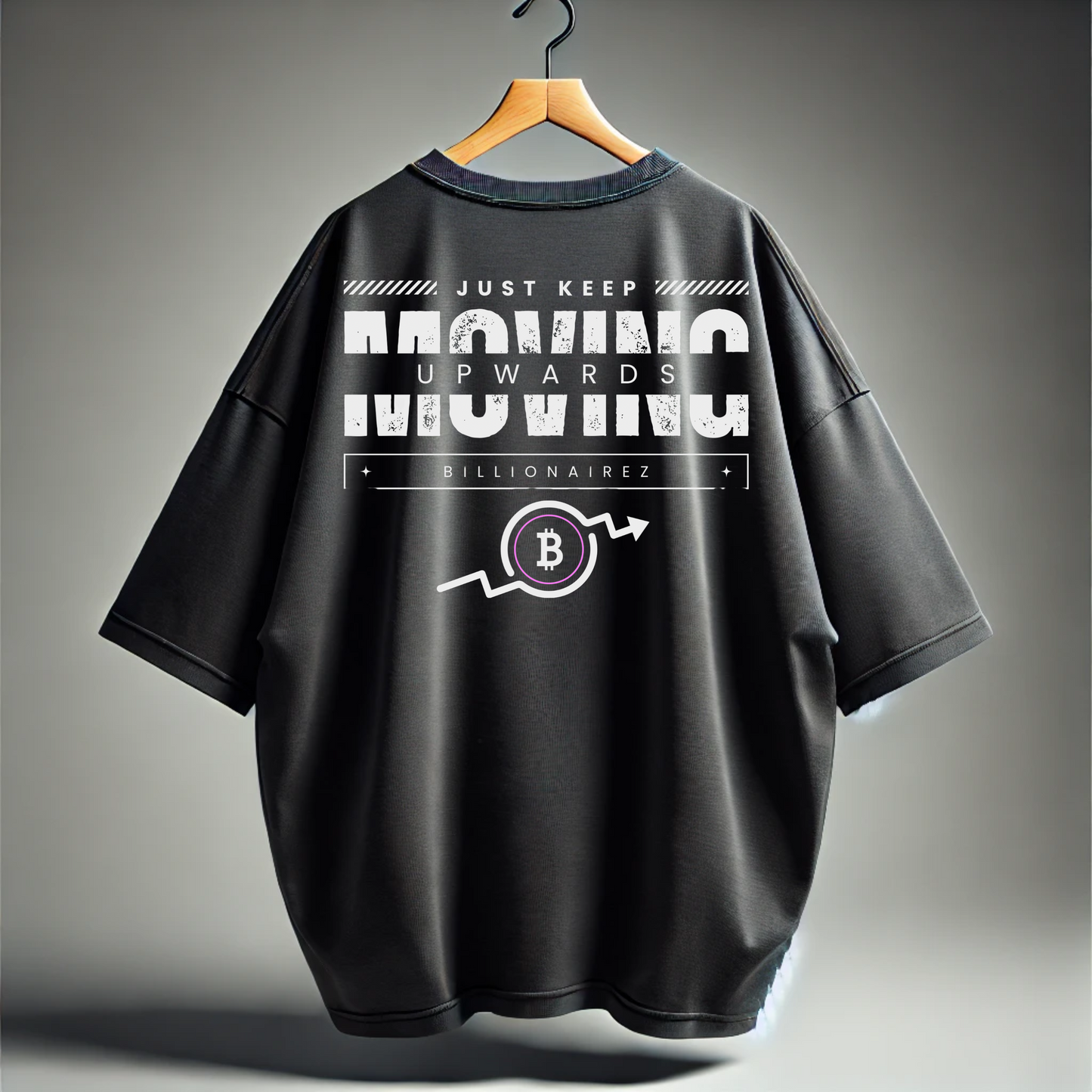 Just Keep Moving Upwards - BillionaireZ Oversized T-Shirt