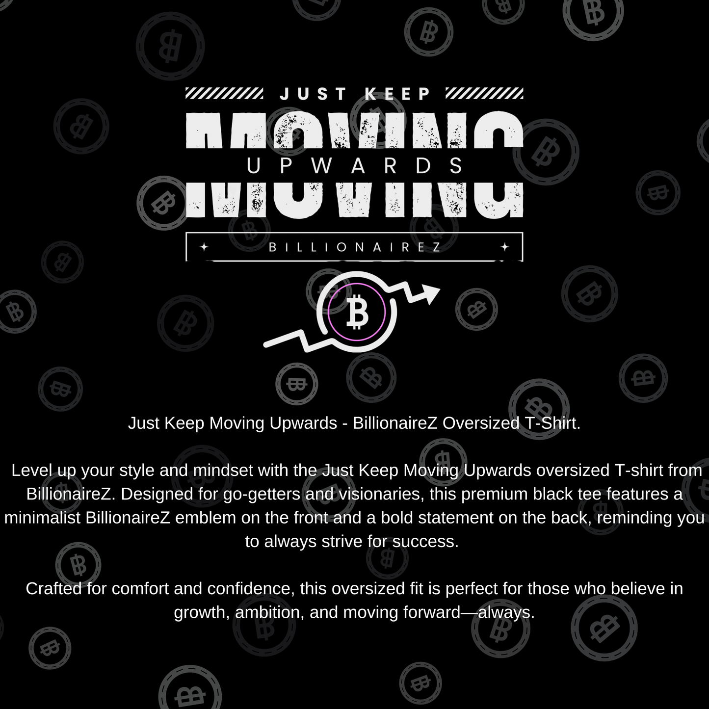 Just Keep Moving Upwards - BillionaireZ Oversized T-Shirt