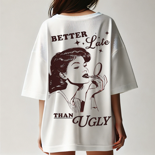 BillionaireZ “Better Late Than Ugly” Oversized Tee