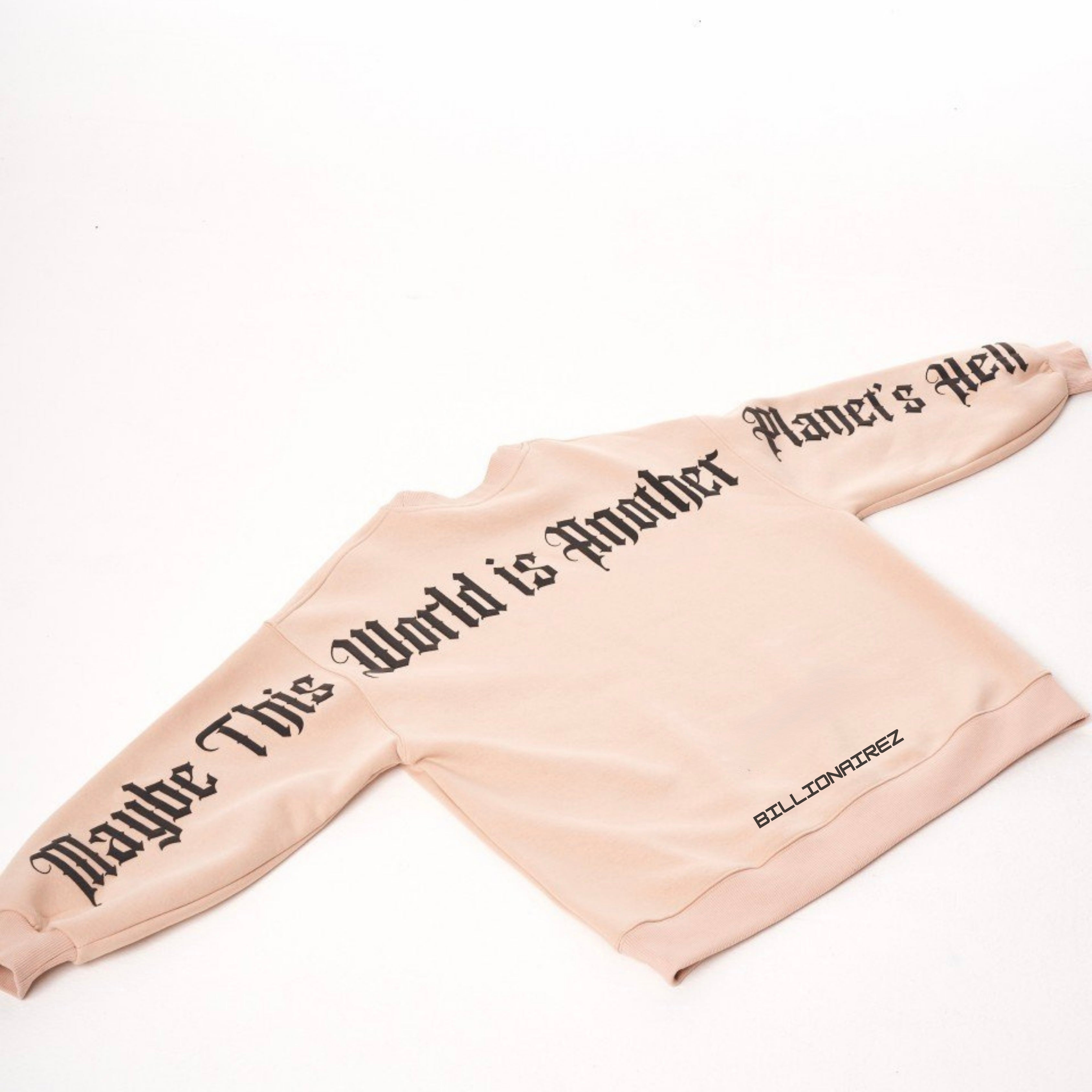 “Maybe This World is Other Planet’s Hell” Sweatshirt- Beige