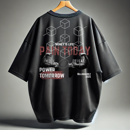 Pain Today, Power Tomorrow - BillionaireZ Oversized T-Shirt
