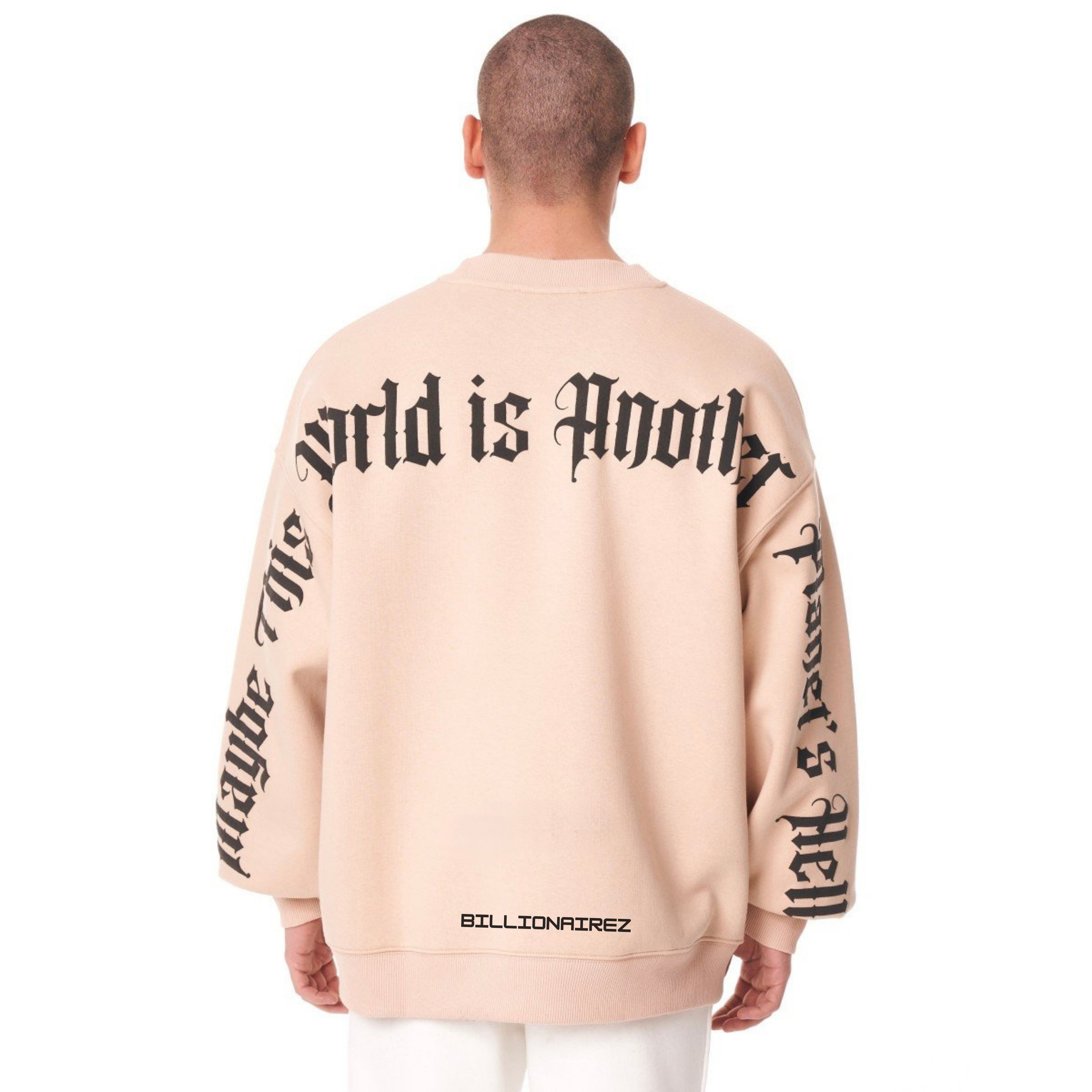 “Maybe This World is Other Planet’s Hell” Sweatshirt- Beige