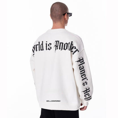 “Maybe This World is Other Planet’s Hell” Sweatshirt- White