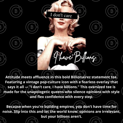 BillionaireZ “Don’t Care, I Have Billions” Oversized T-Shirt