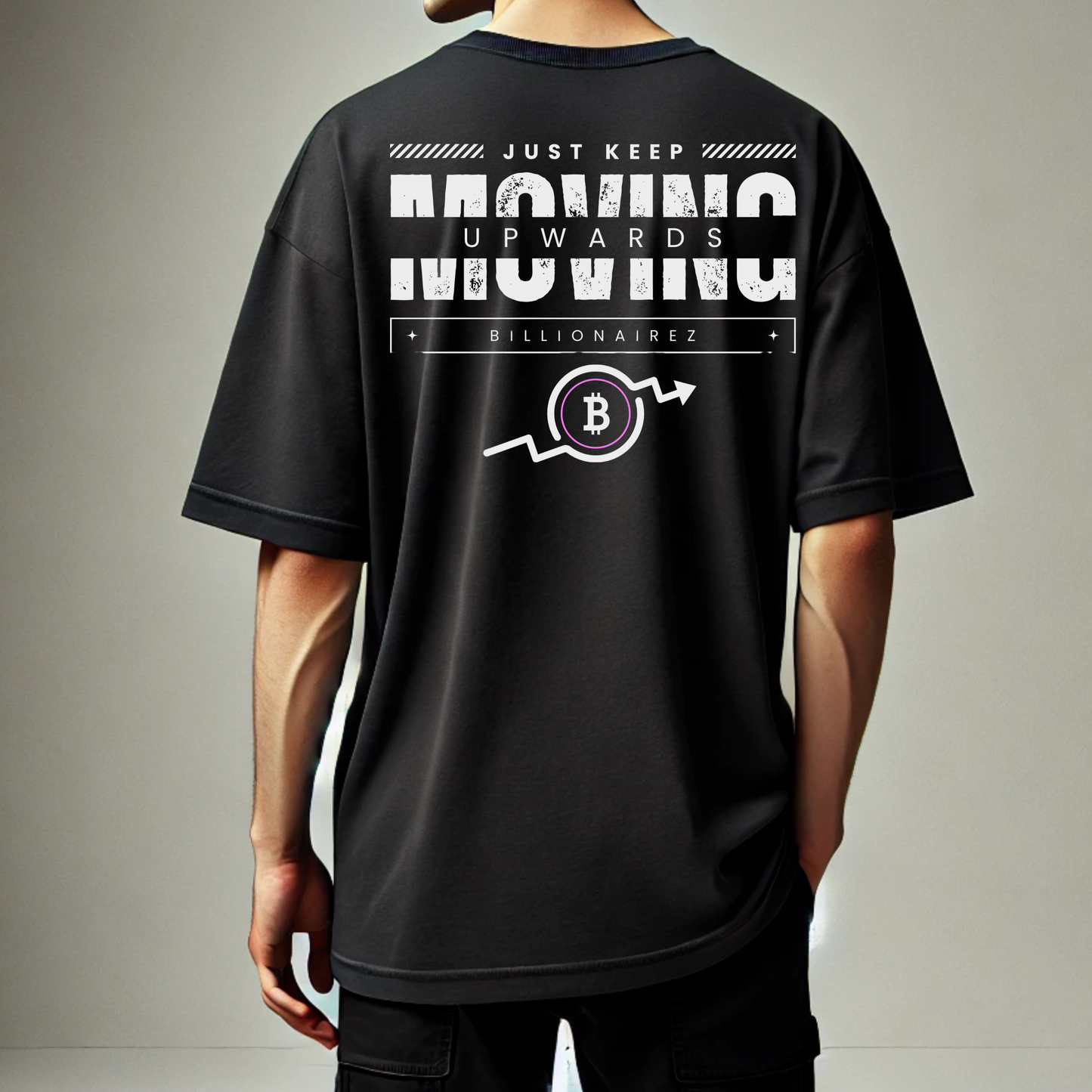 Just Keep Moving Upwards - BillionaireZ Oversized T-Shirt